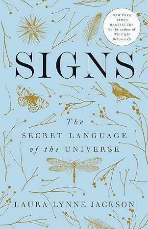 Signs: The Secret Language of the Universe by Laura Lynne Jackson – exploring psychic messages and universal guidance.