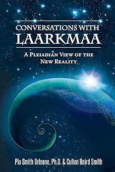 Conversations With Laarkmaa: A Pleiadian View of the New Reality by Pia Orleane Cullen Baird Smith
