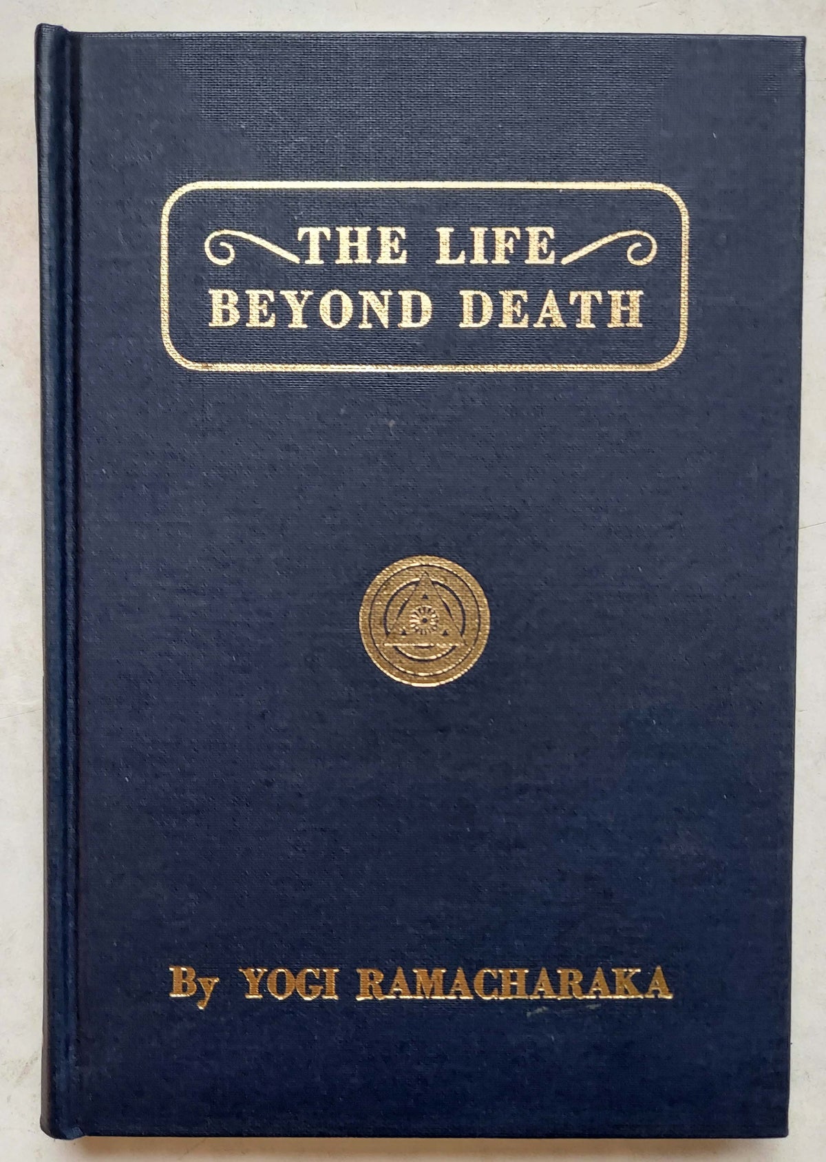 The Life Beyond Death by Yogi Ramacharaka — ISBN 9780911662092 — exact Yoga Publication Society hardcover