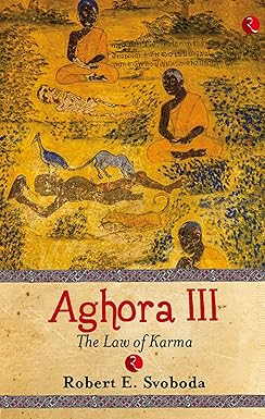 Aghora III: The Law of Karma by Dr. Robert E. Svoboda