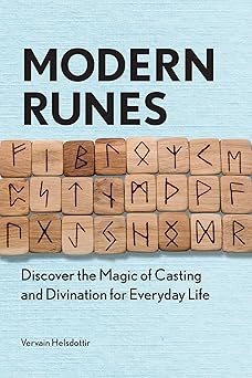 Modern Runes: Discover the Magic of Casting and Divination for Everyday Life by Vervain Helsdottir