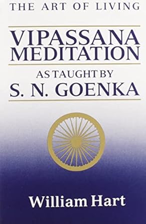 The Art of Living: Vipassana Meditation by William Hart