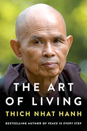 Art of Living: (H) Peace and Freedom in the Here and Now by Thich Nhat Hanh