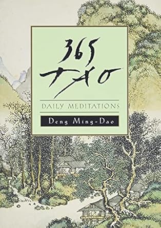 365 Tao: Daily Meditations by Deng Ming- Dao