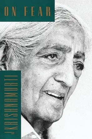 On Fear by Jiddu Krishnamurti