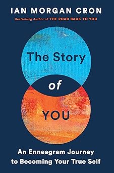 The Story of You: (H) An Enneagram Journey to Becoming Your True Self by Ian Morgan Cron