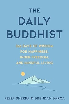 Daily Buddhist: 366 Days of Wisdom for Happiness, Inner Freedom, and Mindful Living by Pema Sherpa