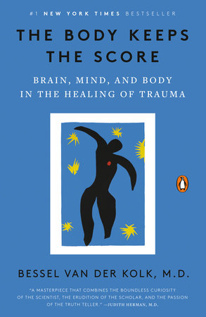 Body Keeps the Score by Bessel Van Der Kolk
