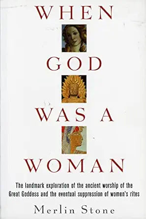 When God Was a Woman by Merlin Stone