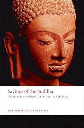 Sayings of the Buddha: New Translations from the Pali Nikayas (Oxford World's Classics) by Rupert Gethin