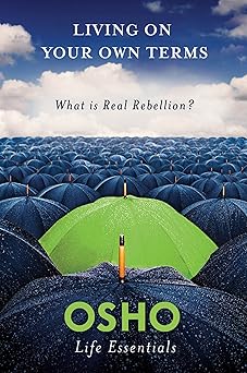 Living on Your Own Terms (Osho Life Essentials) by Osho