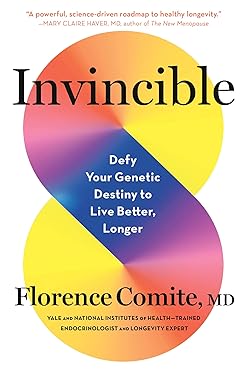 Invincible: Defy Your Genetic Destiny to Live Better, Longer by Florence Comite MD