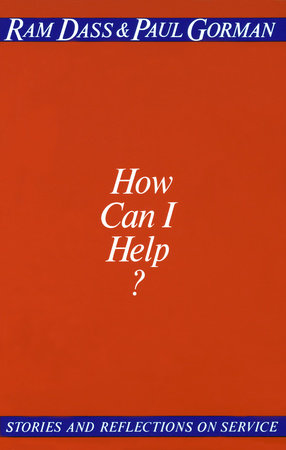 How Can I Help?: Stories and Reflections on Service by Ram Dass and Paul Gorman