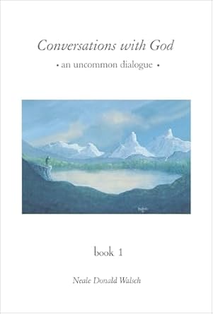 Conversations with God: An Uncommon Dialogue, Book 1 by Neale Donald Walsch