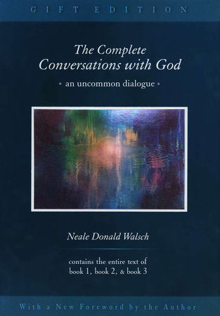 Complete Conversations with God: An Uncommon Dialogue by Neale Donald Walsch