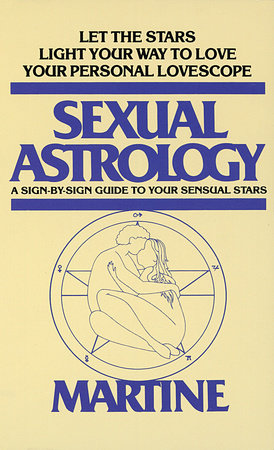Sexual Astrology: A Sign‑by‑Sign Guide to Your Sensual Stars by Joanna Martine Woolfolk