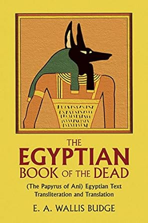 Egyptian Book of the Dead: The Papyrus of Ani in the British Museum by E. A. Wallis Budge