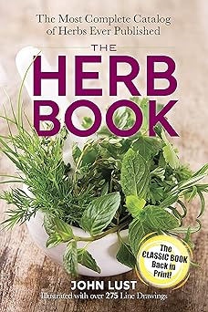 Herb Book: The Most Complete Catalog of Herbs Ever Published By John Lust