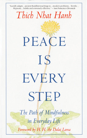 Peace Is Every Step: A Method Of Mindfulness In Everyday Life by Thich Nhat Hanh