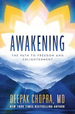 Awakening: The Path to Freedom and Enlightenment by Deepak Chopra MD