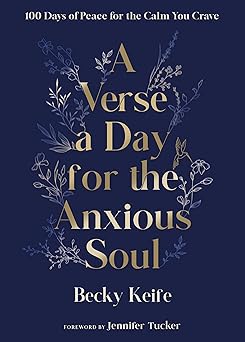 A Verse a Day for the Anxious Soul: (H) 100 Days of Peace for the Calm You Crave: A Devotional by Becky Keife