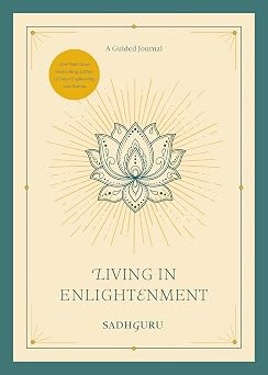 Living in Enlightenment: A Guided Journal by Sadhguru