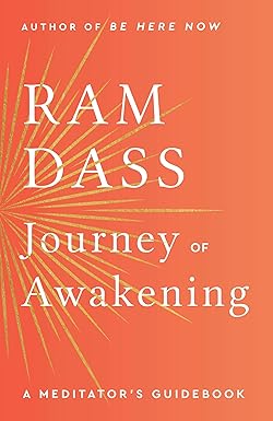 Journey of Awakening: A Meditator's Guidebook by Ram Dass