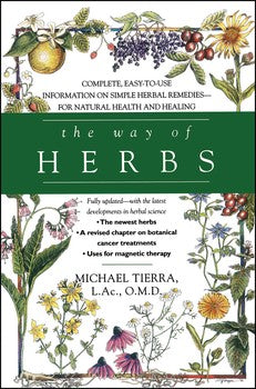 Way of Herbs: Fully Updated with the Latest Developments in Herbal Science By Michael Tierra