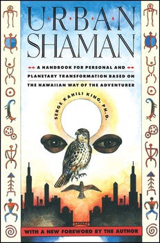 Urban Shaman By Serge Kahili King