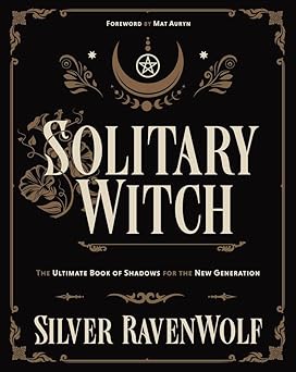 Solitary Witch: The Ultimate Book of Shadows for the New Generation by Silver RavenWolf