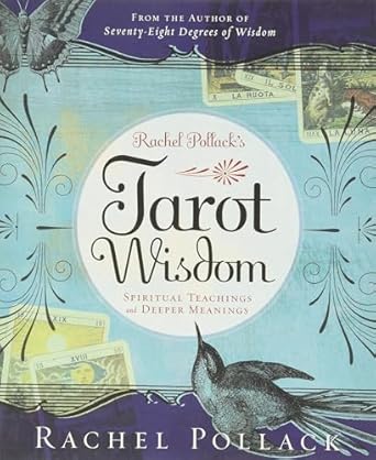 Rachel Pollack’s Tarot Wisdom: Spiritual Teachings and Deeper Meanings by Rachel Pollack