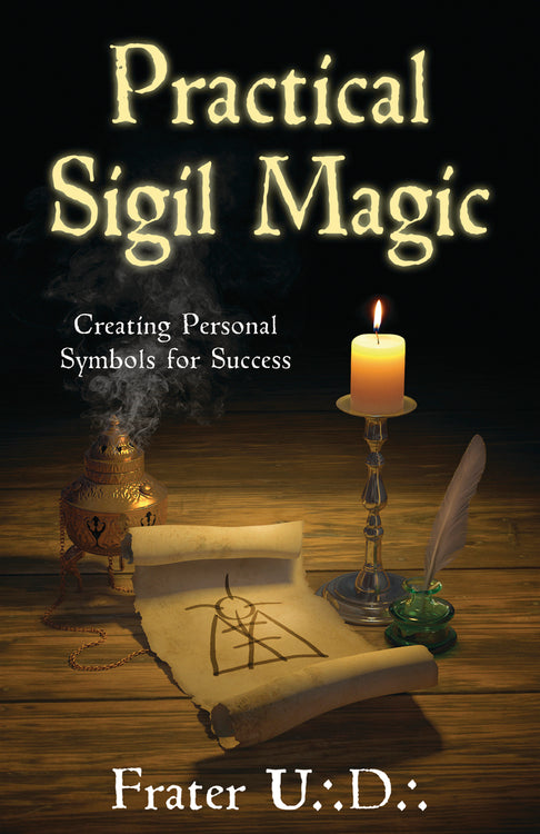 Practical Sigil Magic: Creating Personal Symbols for Success by Frater U·D·
