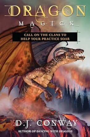 Dragon Magick: Call on the Clans to Help Your Practice Soar By D.J Conway