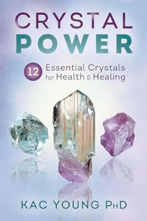 Crystal Power - 12 Essential Crystals for Health & Healing By Kac Young