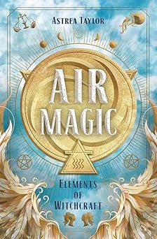 Air Magic (Elements of Witchcraft by Astrea Taylor