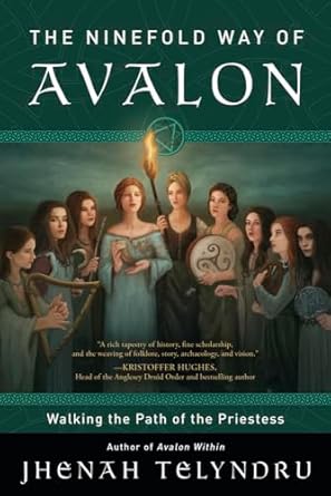 The Ninefold Way of Avalon: Walking the Path of the Priestess by Jhenah Telyndru