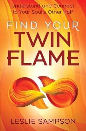 Find Your Twin Flame by Leslie Sampson