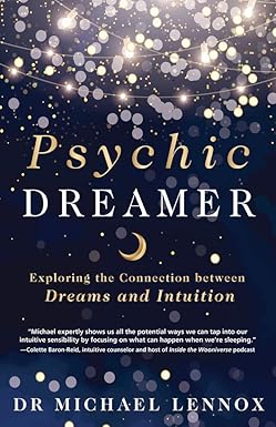 Psychic Dreamer: Exploring the Connection between Dreams and Intuition by Dr Michael Lennox