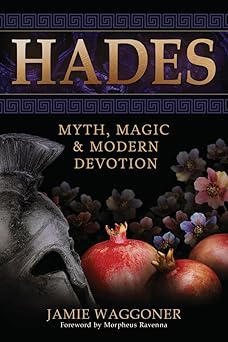 Hades: Myth, Magic & Modern Devotion by Jamie Waggoner