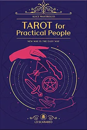 Tarot for Practical People: A Simple and Pop Method to Learn Cartomancy by Alice Mastroleo