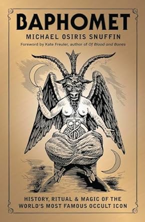 Baphomet: History, Ritual & Magic of the World's Most Famous Occult Icon By Michael Osiris Snuffin
