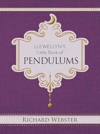 Llewellyn's Little Book of Pendulums by Richard Webster