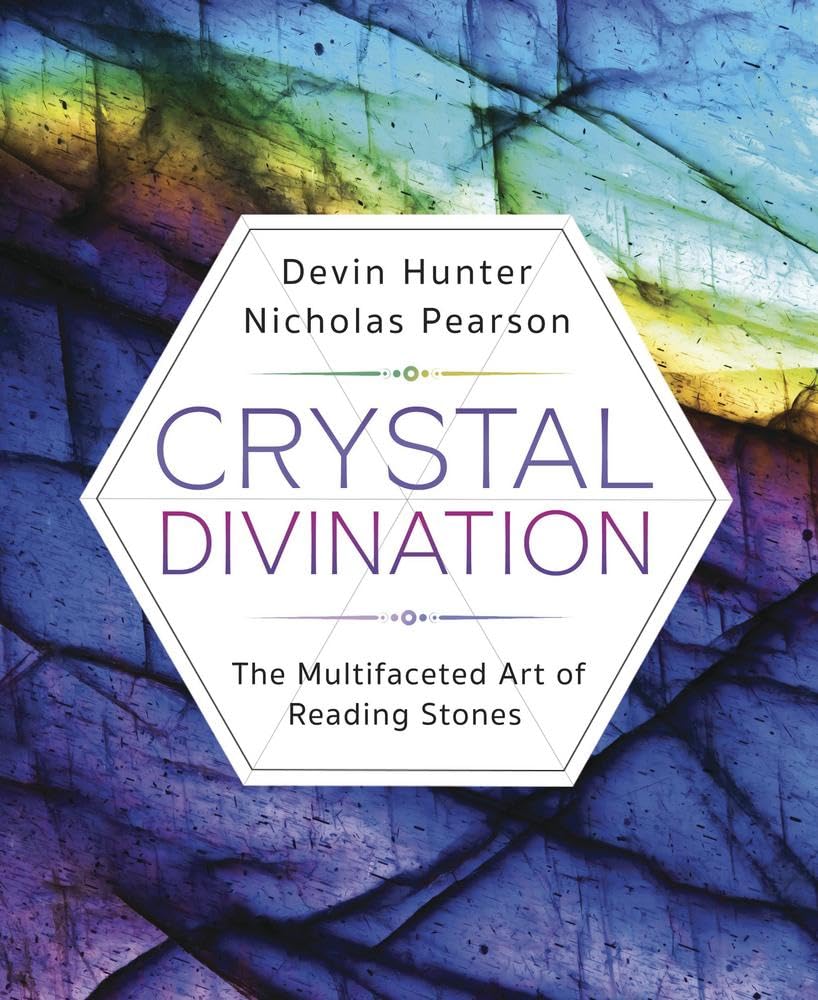 Crystal Divination: The Multifaceted Art of Reading Stones by Devin Hunter, Nicholas Pearson