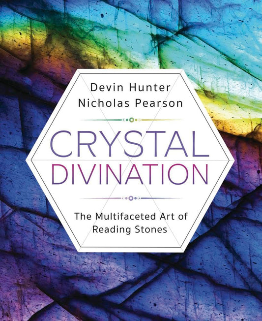 Crystal Divination: The Multifaceted Art of Reading Stones by Devin Hunter, Nicholas Pearson