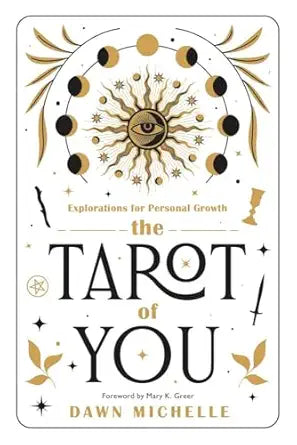 Tarot of You: Explorations for Personal Growth by Dawn Michelle