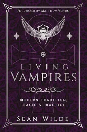 Living Vampires: Modern Tradition, Magic & Practice by Sean Wilde