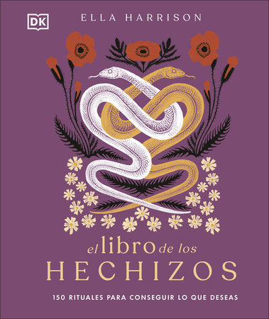 el libro de los Hechizos: 150 rituales para conseguir lo que deseas - Ella Harrison
