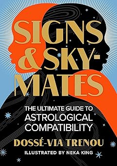 Signs & Skymates: The Ultimate Guide to Astrological Compatibility by Dossé-Via Trenou