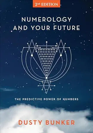 Numerology and Your Future, 2nd Edition: The Predictive Power of Numbers by Dusty Bunker