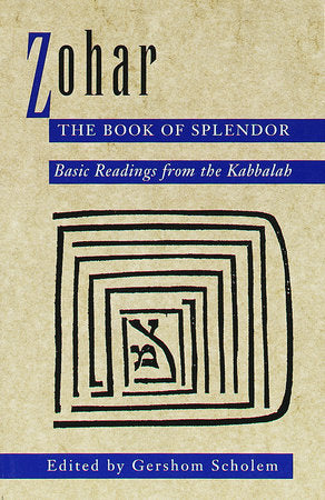 Zohar: The Book of Splendor: Basic Readings from the Kabbalah By Gershom Scholem